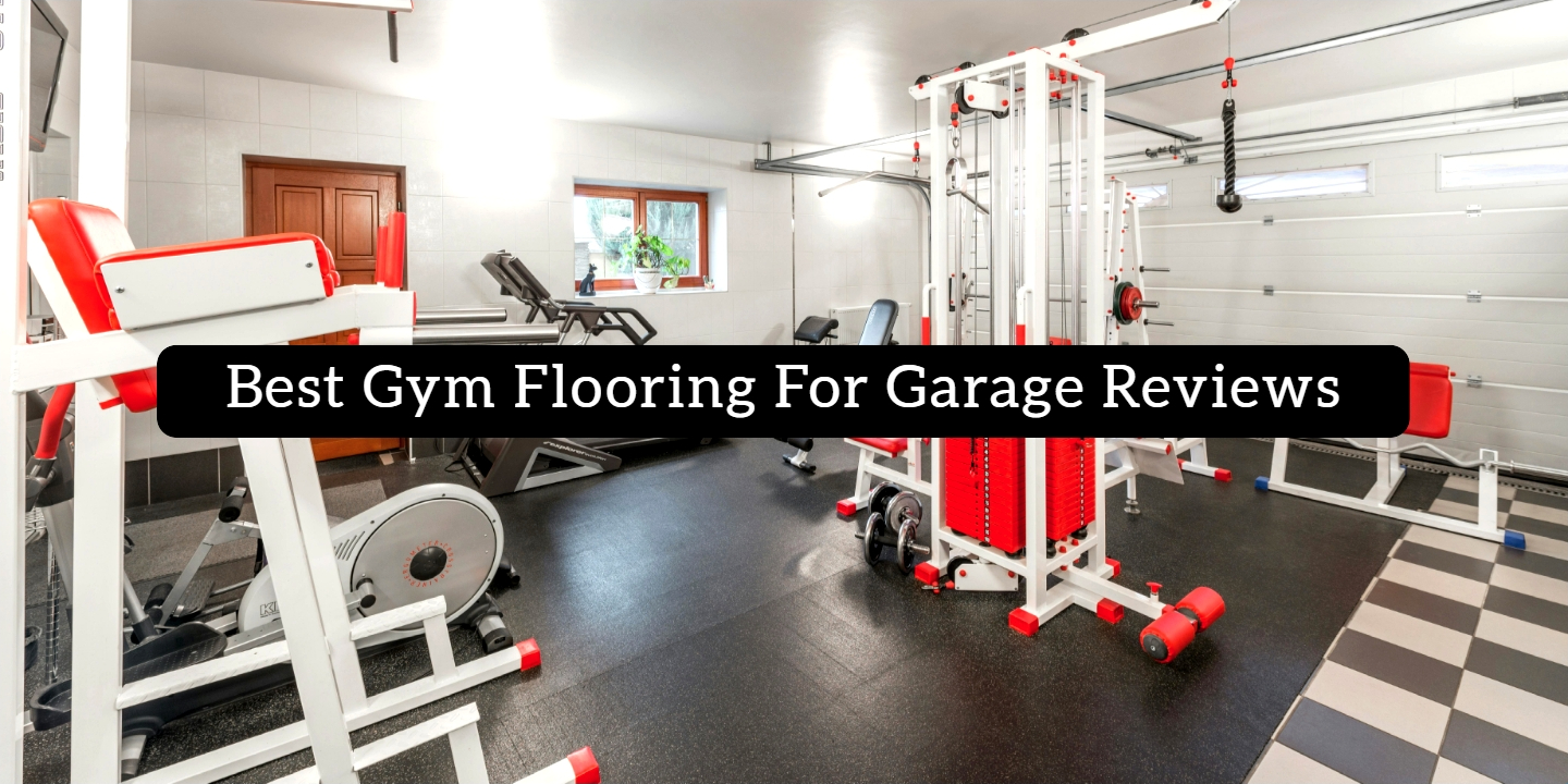 Best Gym Flooring for Garage Reviews