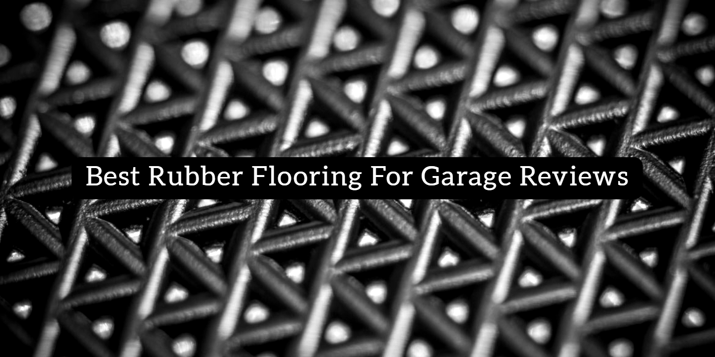 Best Rubber Flooring for Garage Reviews