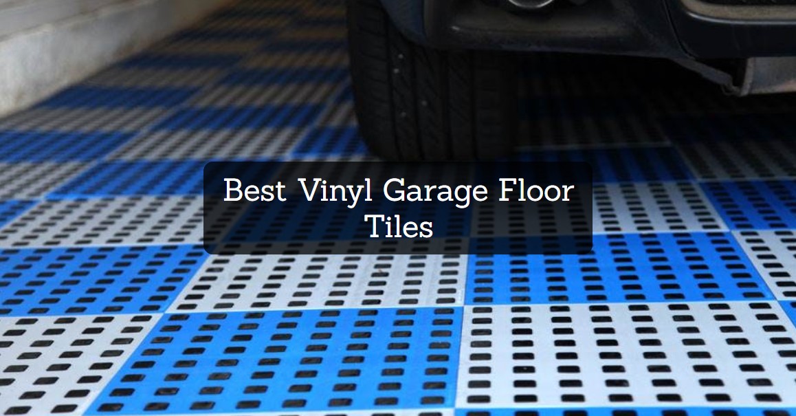 Best Vinyl Garage Floor Tiles
